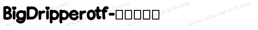 BigDripperotf字体转换