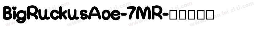 BigRuckusAoe-7MR字体转换