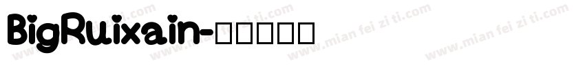 BigRuixain字体转换