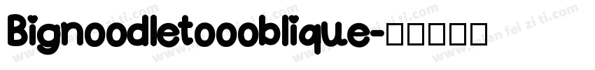 Bignoodletoooblique字体转换