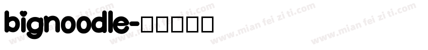 bignoodle字体转换