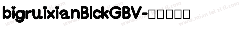 bigruixianBlckGBV字体转换