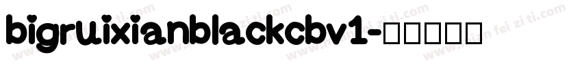 bigruixianblackcbv1字体转换