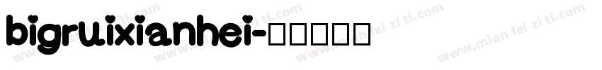 bigruixianhei字体转换