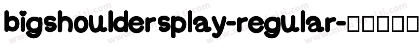 bigshouldersplay-regular字体转换