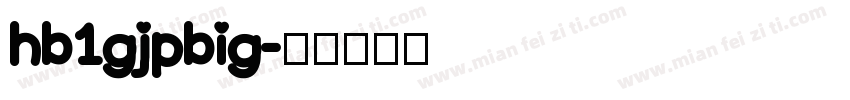 hb1gjpbig字体转换