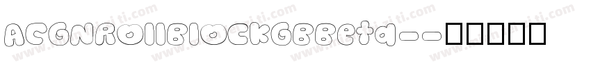 ACGNRollBlockGBBeta-字体转换