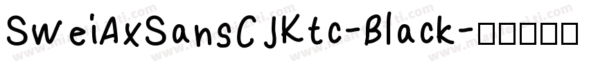 SweiAxSansCJKtc-Black字体转换