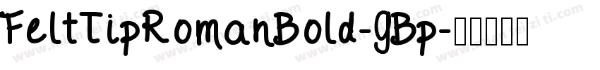 FeltTipRomanBold-GBp字体转换
