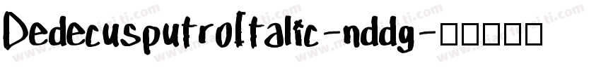 DedecusputroItalic-nddg字体转换