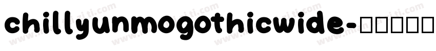 chillyunmogothicwide字体转换