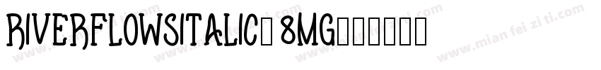 RiverflowsItalic-8Mg字体转换