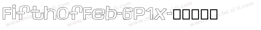 FifthOfFeb-6P1x字体转换