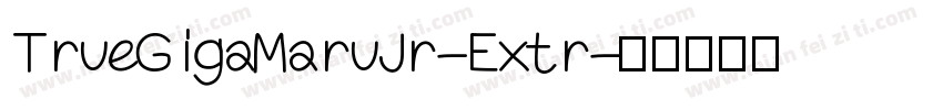 TrueGigaMaruJr-Extr字体转换