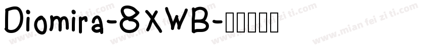 Diomira-8XWB字体转换