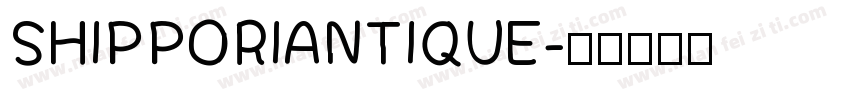 SHIPPORIANTIQUE字体转换