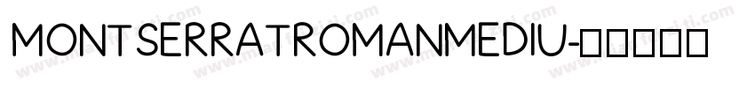 MONTSERRATROMANMEDIU字体转换