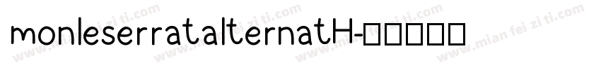 monleserratalternatH字体转换