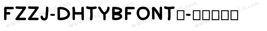 FZZJ-DHTYBFONT◆字体转换