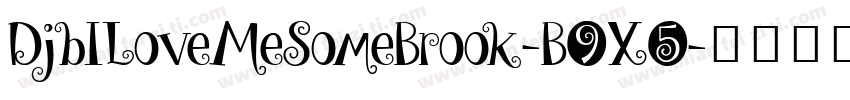DjbILoveMeSomeBrook-B9X5字体转换