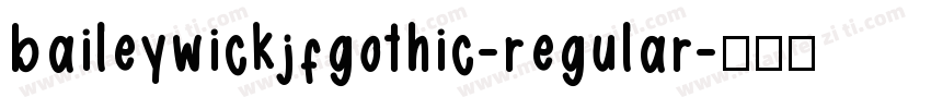 baileywickjfgothic-regular字体转换