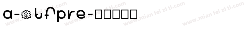 a-otfpre字体转换