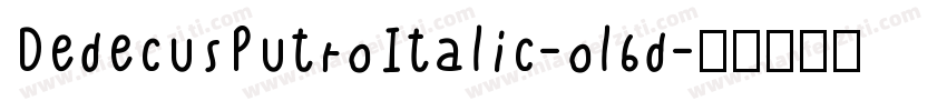 DedecusPutroItalic-ol6d字体转换