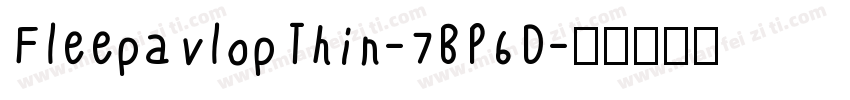 FleepavlopThin-7BP6D字体转换