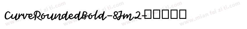 CurveRoundedBold-8Jm2字体转换