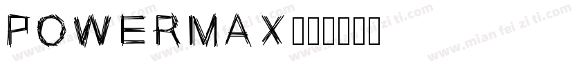 POWERMAX字体转换