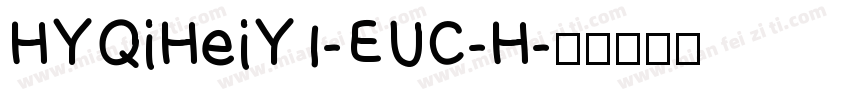 HYQiHeiY1-EUC-H字体转换