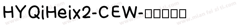 HYQiHeix2-CEW字体转换