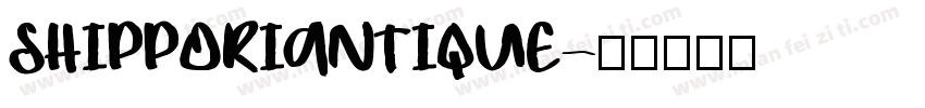 SHIPPORIANTIQUE字体转换