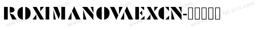 ROXIMANOVAEXCN字体转换