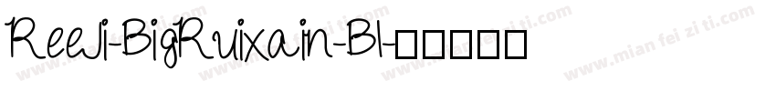 ReeJi-BigRuixain-Bl字体转换