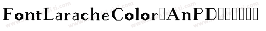 FontLaracheColor-AnPD字体转换