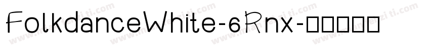 FolkdanceWhite-6Rnx字体转换