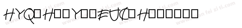 HYQiHeiY1-EUC-H字体转换