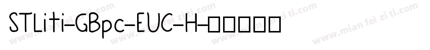 STLiti-GBpc-EUC-H字体转换
