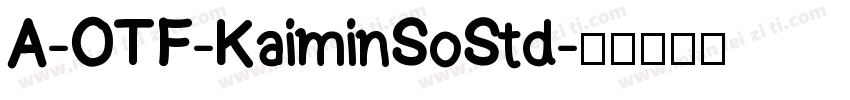 A-OTF-KaiminSoStd字体转换