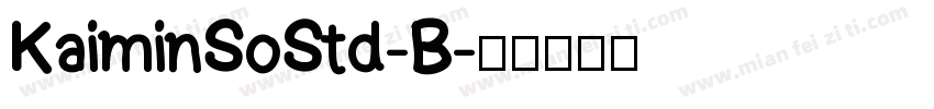 KaiminSoStd-B字体转换
