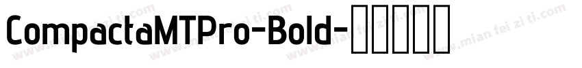 CompactaMTPro-Bold字体转换