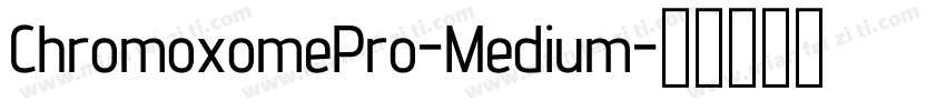 ChromoxomePro-Medium字体转换