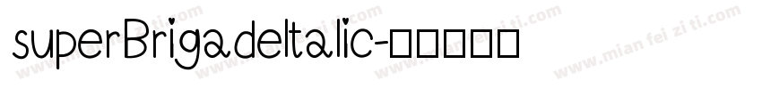 superBrigadeltalic字体转换