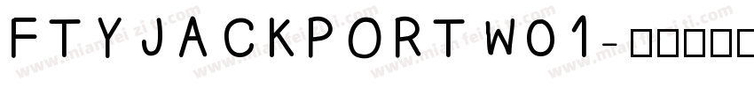 FTYJACKPORTW01字体转换