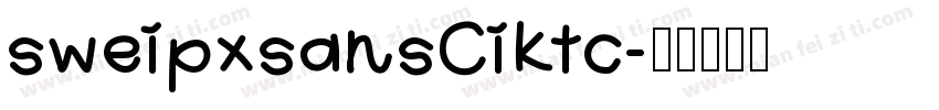 sweipxsansCiktc字体转换
