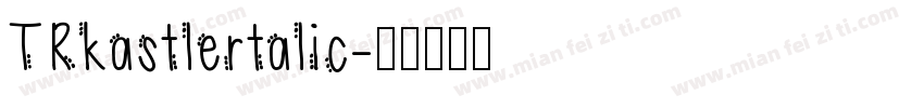 TRkastlertalic字体转换