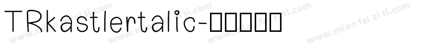 TRkastlertalic字体转换