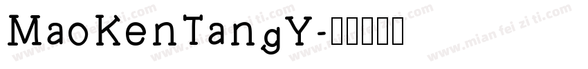 MaoKenTangY字体转换