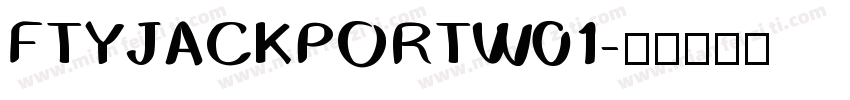 FTYJACKPORTW01字体转换
